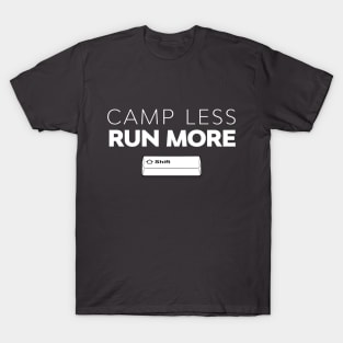 Camp Less, Run More - SHIFT running series vol. 3 T-Shirt